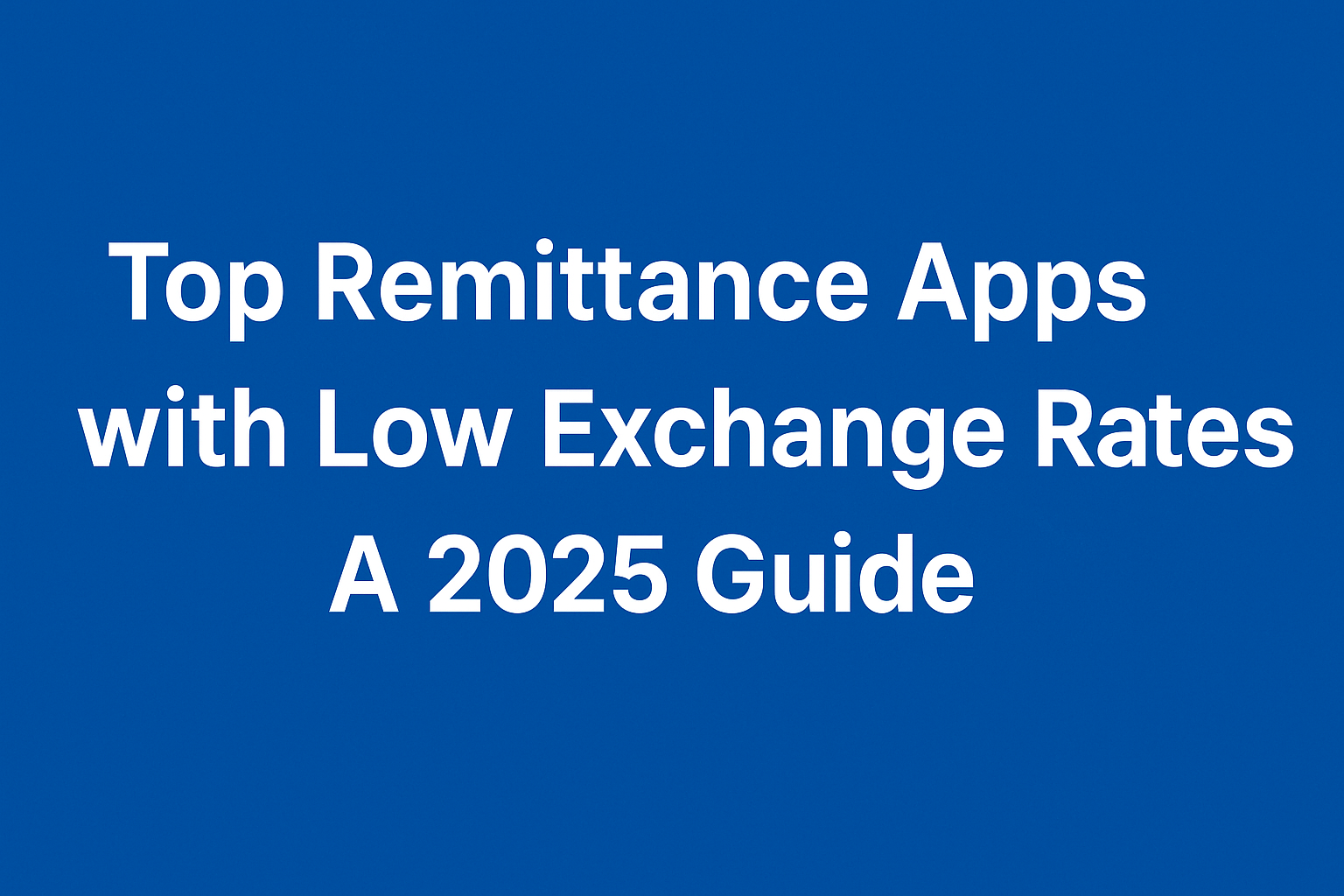 affordable currency exchange platforms money transfer apps with low fees top remittance apps with low exchange rates